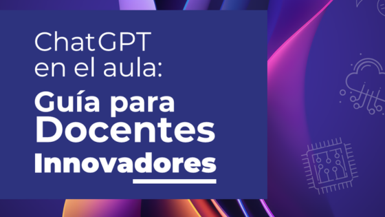 ChatGPT en el aula: oportunidades, retos y claves para una educación innovadora ChatGPT en el aula: oportunidades, retos y claves para una educación innovadora